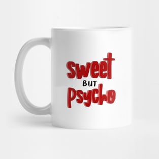 Sweet but Psycho Mug